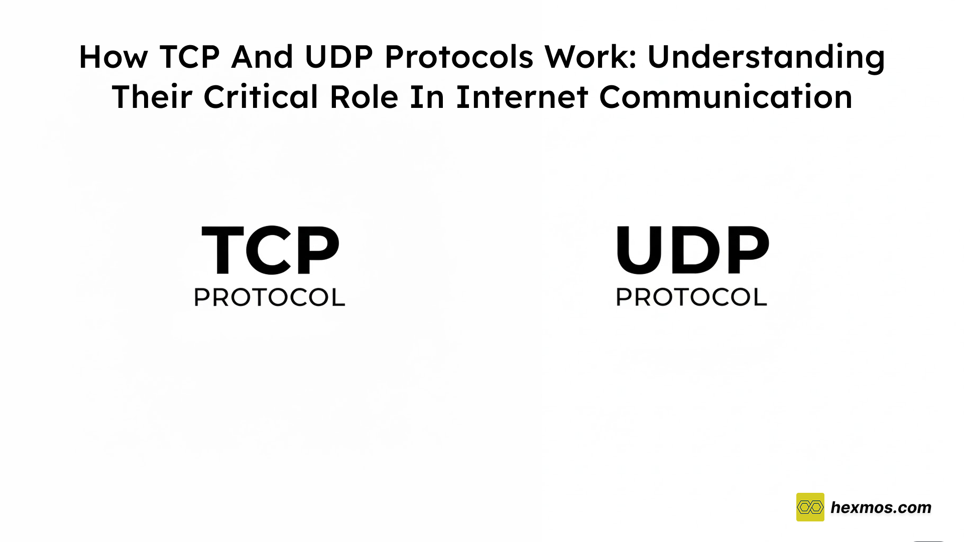 How TCP and UDP Protocols Work: Understanding Their Critical Role in Internet Communication