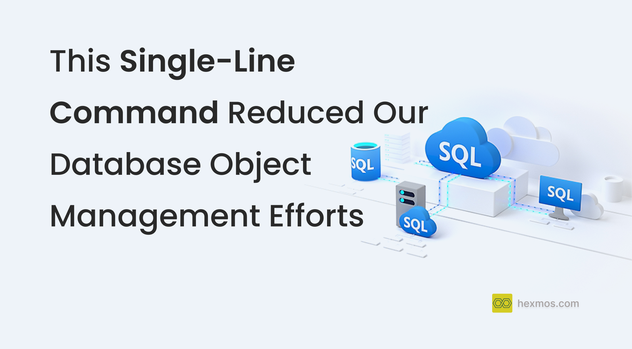 This Single-Line Command Reduced Our Database Object Management Efforts