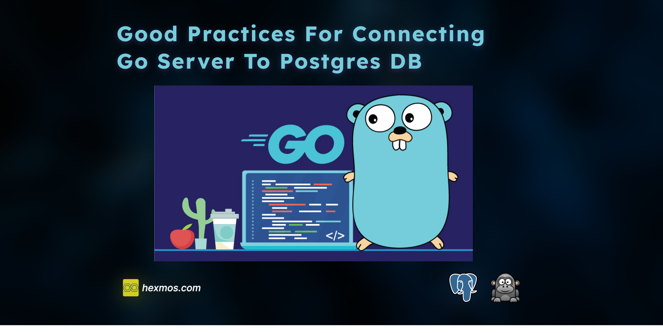 Good Practices For Connecting Go Server To Postgres