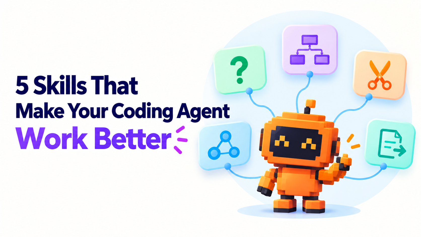 5 Skills That Make Your Coding Agent Work Better