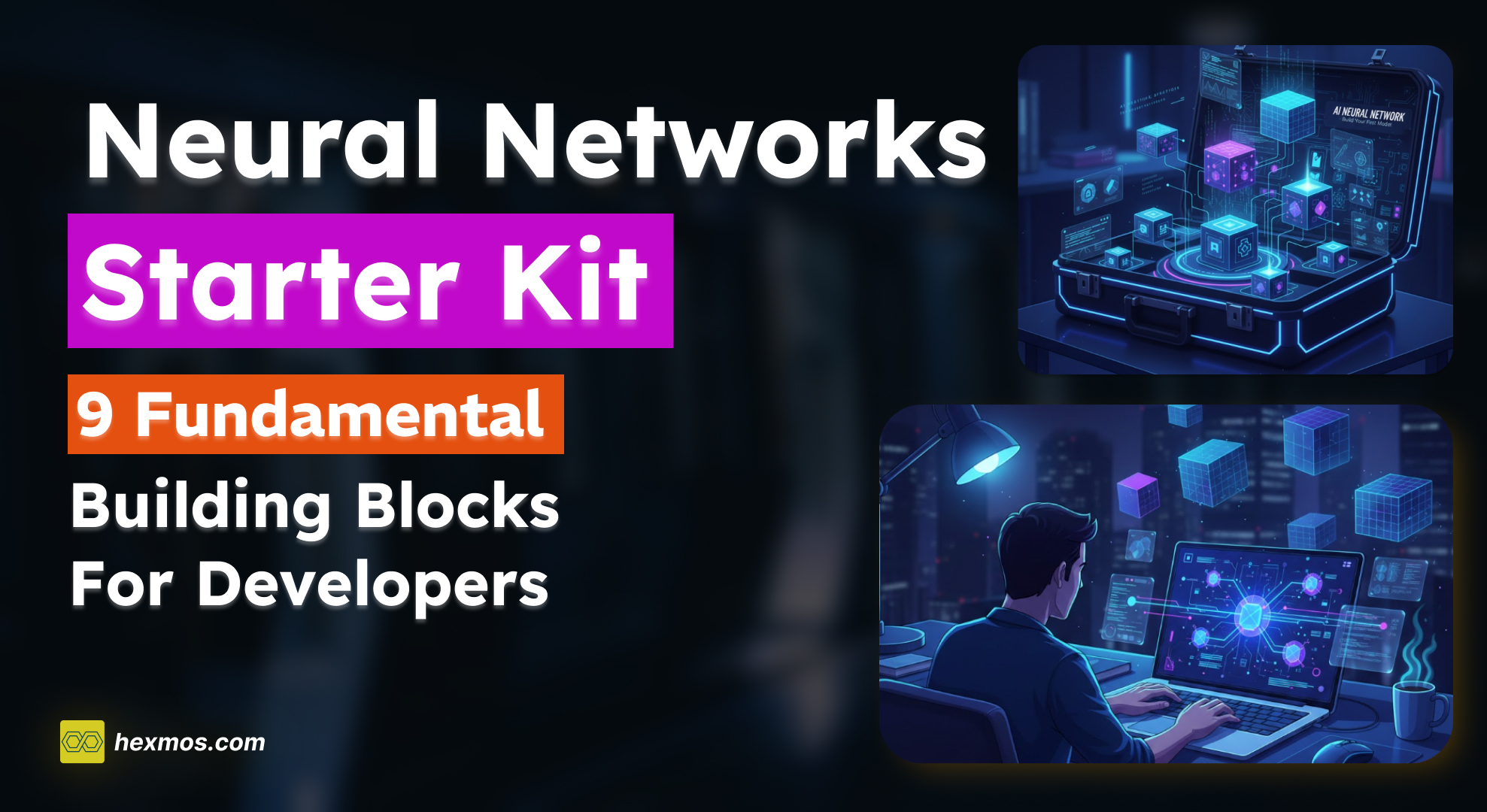 Neural Networks Starter Kit: 9 Fundamental Building Blocks for Developers