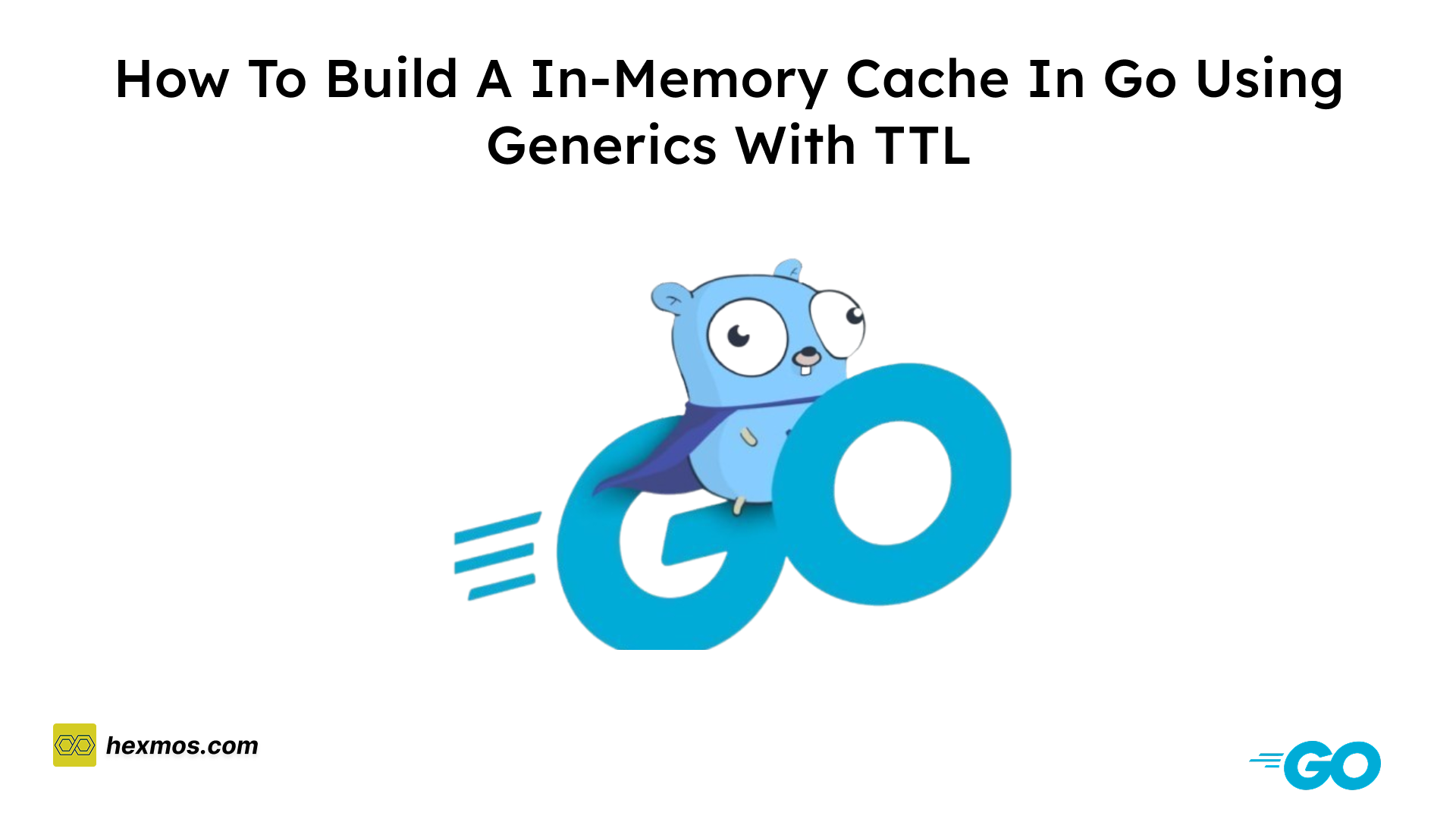 How to Build a In-Memory Cache in Go Using Generics With TTL