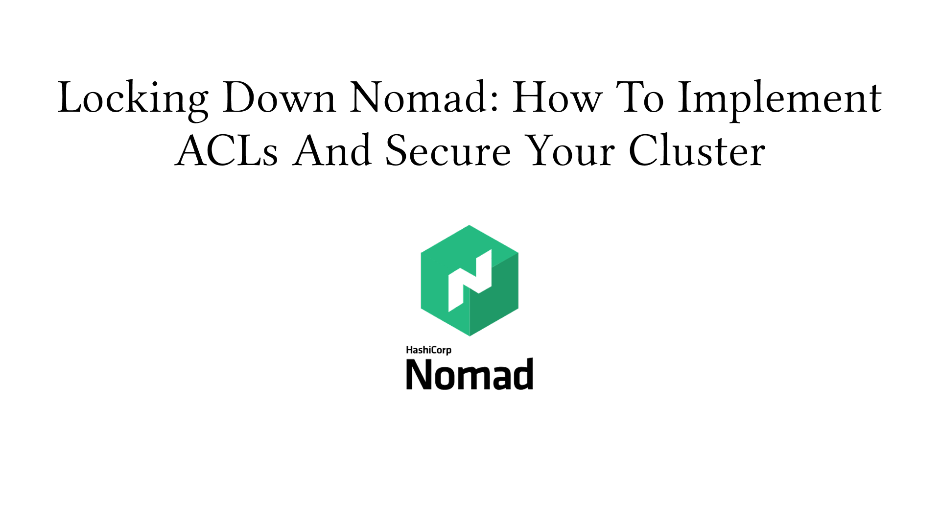 Locking Down Nomad: How to Implement ACLs and Secure Your Cluster