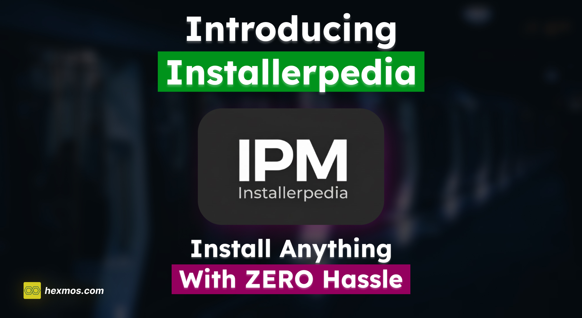 Introducing Installerpedia - Install Anything With Zero Hassle