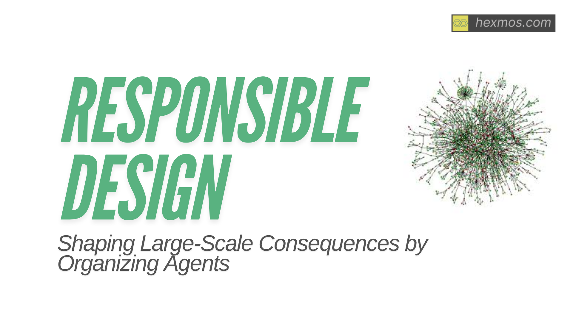 Responsible Design: Shaping Large-Scale Consequences by Organizing Agents